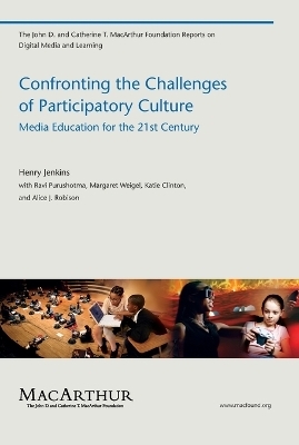 Confronting the Challenges of Participatory Culture - Henry Jenkins