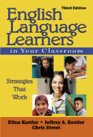 English Language Learners in Your Classroom -  Ellen Kottler,  Jeffrey A. Kottler,  Chris Street
