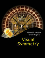 Visual Symmetry - Magdolna Hargittai, Istvan Hargittai