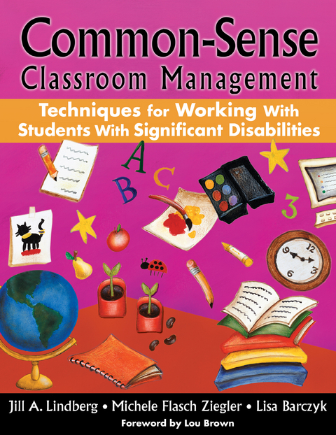 Common-Sense Classroom Management Techniques for Working With Students With Significant Disabilities - Jill A. Lindberg, Michele F. Ziegler, Lisa A. Barczyk