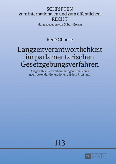 Langzeitverantwortlichkeit im parlamentarischen Gesetzgebungsverfahren - Ren&eacute; Ghouse