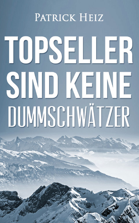 Topseller sind keine Dummschw&auml;tzer - Patrick Heiz