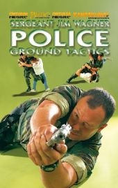 Police Ground Tactics - Jim Wagner