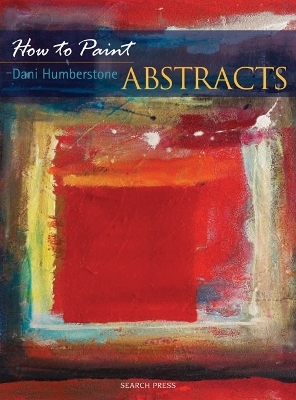 How to Paint: Abstracts - Dani Humberstone