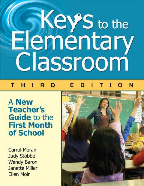 Keys to the Elementary Classroom - Carrol E. Moran, Judith C Stobbe, Wendy E. Baron, Janette Miller, Ellen R. Moir