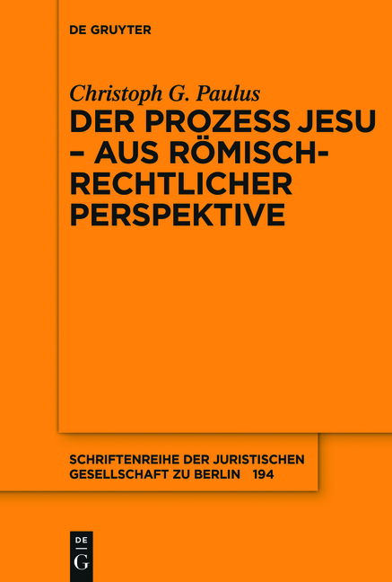 Der Prozess Jesu - aus r&ouml;misch-rechtlicher Perspektive - Christoph G. Paulus