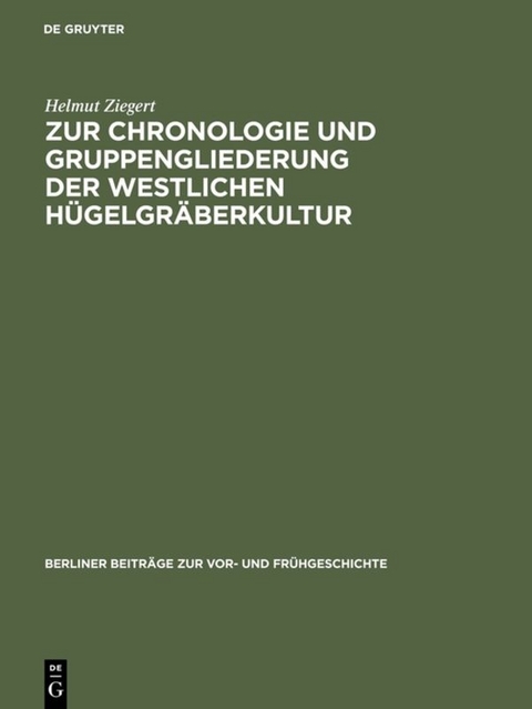 Zur Chronologie und Gruppengliederung der westlichen H&uuml;gelgr&auml;berkultur - Helmut Ziegert