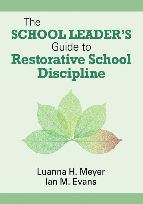 The School Leader&rsquo;s Guide to Restorative School Discipline - Luanna H. Meyer, William John M. Evans