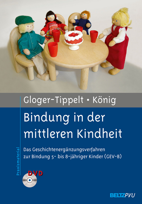 Bindung in der mittleren Kindheit - Gabriele Gloger-Tippelt, Lilith K&ouml;nig