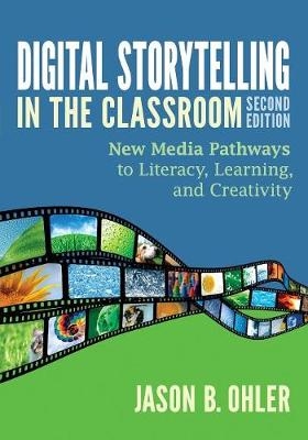 Digital Storytelling in the Classroom -  Jason B. Ohler