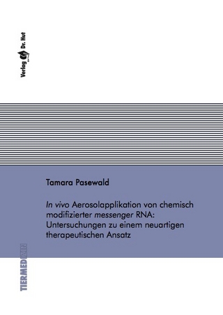 In vivo Aerosolapplikation von chemisch modifizierter messenger RNA: Untersuchungen zu einem neuartigen therapeutischen Ansatz