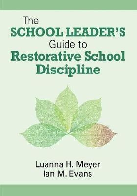 School Leader's Guide to Restorative School Discipline