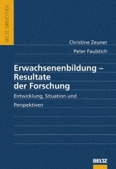 Erwachsenenbildung - Resultate der Forschung - Christine Zeuner, Peter Faulstich