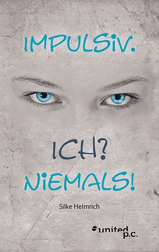 Impulsiv. Ich? Niemals!