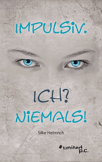 Impulsiv. Ich? Niemals! - Silke Helmrich