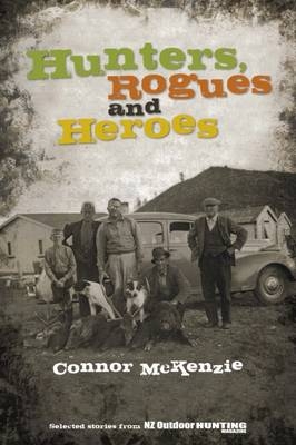 Hunters, Rogues and Heroes - Connor McKenzie