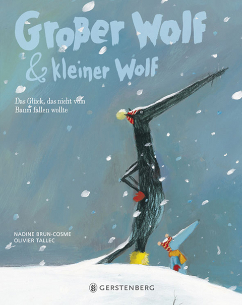 Gro&szlig;er Wolf & kleiner Wolf - Das Gl&uuml;ck, das nicht vom Baum fallen wollte - Nadine Brun-Cosme, Olivier Tallec