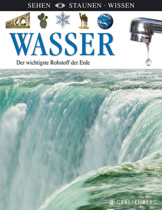Wasser - Der wichtigste Rohstoff der Erde