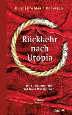R&uuml;ckkehr nach Utopia - Elisabeth Maria Rothfeld