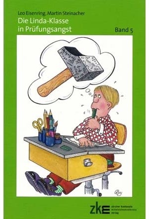 Die Linda-Klasse in Pr&uuml;fungsangst - Leo Eisenring, Martin Steinacher