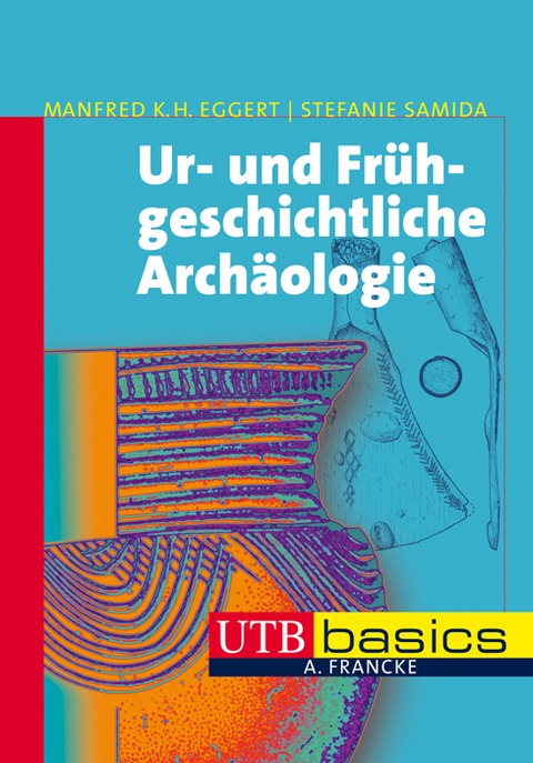 Ur- und Fr&uuml;hgeschichtliche Arch&auml;ologie - M.H.K Eggert, Stefanie Samida