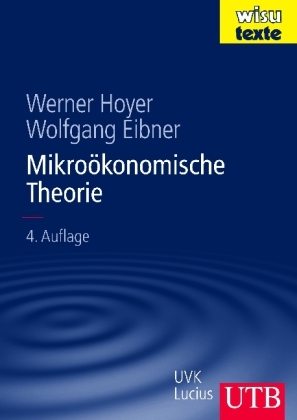 Mikro&ouml;konomische Theorie - Werner Hoyer, Wolfgang Eibner