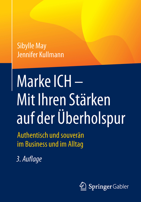 Marke ICH - Mit Ihren St&auml;rken auf der &Uuml;berholspur - Sibylle May, Jennifer Kullmann