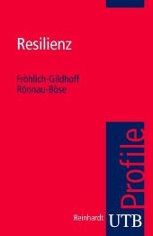 Resilienz - Klaus Fr&ouml;hlich-Gildhoff, Maike R&ouml;nnau