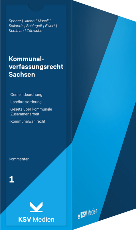 Kommunalverfassungsrecht Sachsen - Wolf U Sponer, Andr&eacute; Jacob, Peter Musall, Frank Sollondz, Tino Schlegeit, Klaus P Ewert, Sebo Koolman, Andr&eacute; Z&ouml;tzsche