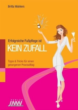 Erfolgreiche Fu&szlig;pflege ist kein Zufall - Britta Wahlers
