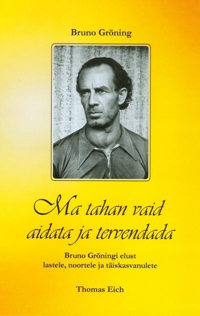 Ich will nur helfen und heilen. Das Leben Bruno Gr&ouml;nings f&uuml;r Kinder,... / Ich will nur helfen und heilen. Das Leben Bruno Gr&ouml;nings f&uuml;r Kinder,... - Thomas Eich