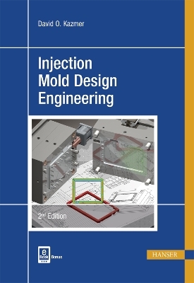Injection Mold Design Engineering - David O. Kazmer
