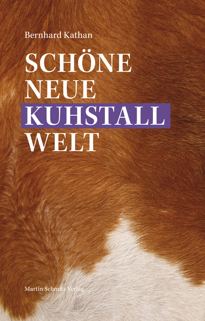 Sch&ouml;ne neue Kuhstallwelt - Bernhard Kathan