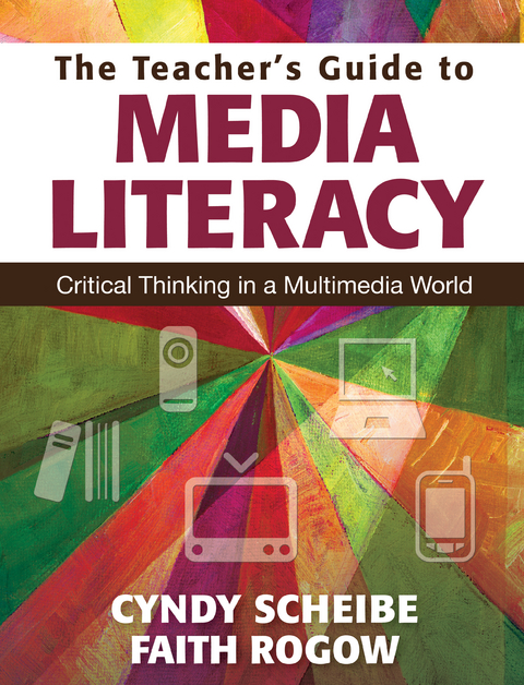 The Teacher&rsquo;s Guide to Media Literacy - Cynthia L. Scheibe, Faith Rogow