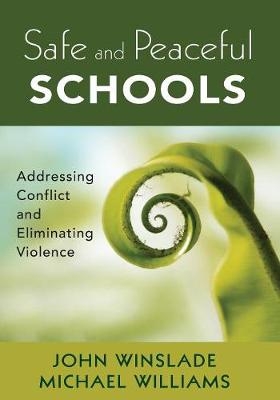 Safe and Peaceful Schools -  Michael Williams,  John Winslade