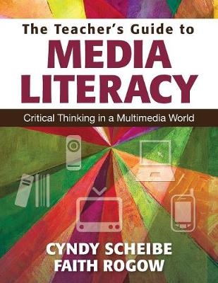 Teacher's Guide to Media Literacy -  Faith Rogow,  Cyndy Scheibe