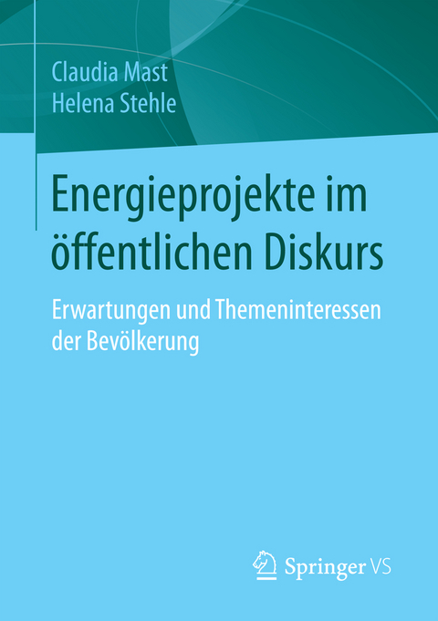 Energieprojekte im &ouml;ffentlichen Diskurs - Claudia Mast, Helena Stehle
