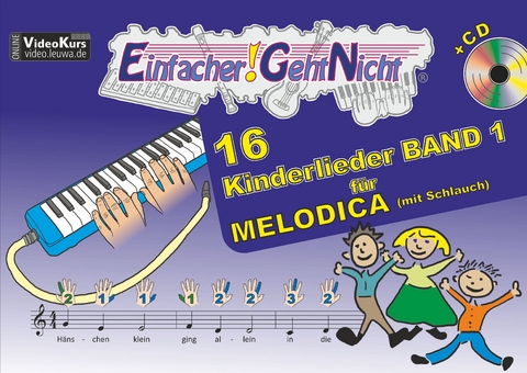 Einfacher!-Geht-Nicht: 16 Kinderlieder BAND 1 &ndash; f&uuml;r MELODICA (mit Schlauch) mit CD - Martin Leuchtner, Bruno Waizmann