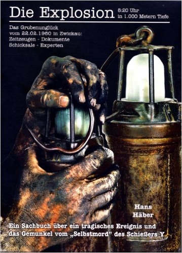 Die Explosion - 8.20 Uhr in 1.000 Metern Tiefe - Hans H&auml;ber