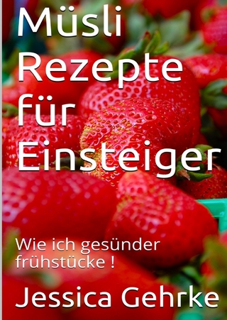 Müsli Rezepte für Einsteiger