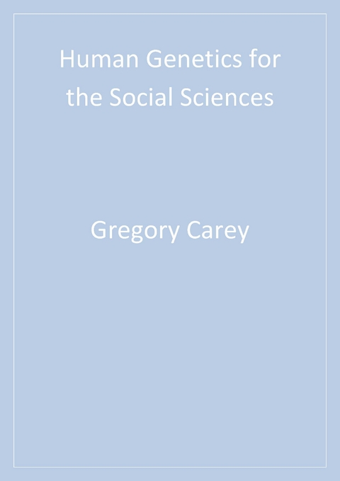 Human Genetics for the Social Sciences - Gregory Carey