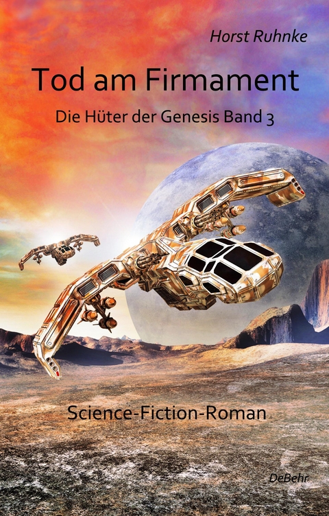Tod am Firmament - Die H&uuml;ter der Genesis Band 3 - Science-Fiction-Roman - Ruhnke Horst