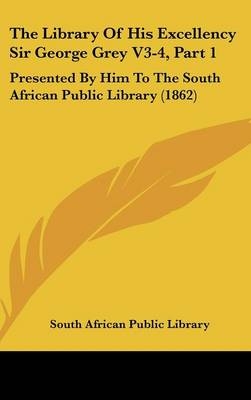 The Library Of His Excellency Sir George Grey V3-4, Part 1 -  South African Public Library