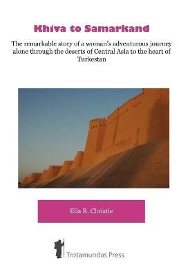 Khiva to Samarkand - Ella R. Christie
