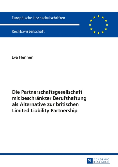 Die Partnerschaftsgesellschaft mit beschr&auml;nkter Berufshaftung als Alternative zur britischen Limited Liability Partnership - Eva Hennen