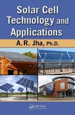 Solar Cell Technology and Applications - A. R. Jha