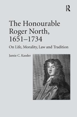 The Honourable Roger North, 1651&ndash;1734 - Jamie C. Kassler