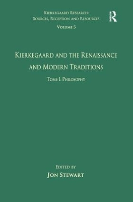 Volume 5, Tome I: Kierkegaard and the Renaissance and Modern Traditions - Philosophy - 