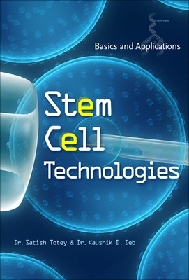 Stem Cell Technologies: Basics and Applications - Satish Totey, Kaushik Deb