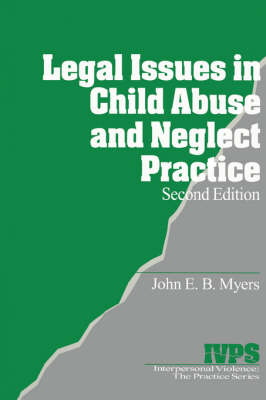 Legal Issues in Child Abuse and Neglect Practice -  John E. B. Myers